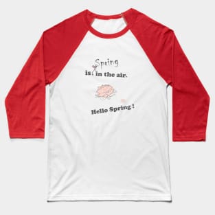 spring-is-in-the-air, hello-spring, spring-quotes, white-pink-black, floral, spring, TeePublic Baseball T-Shirt